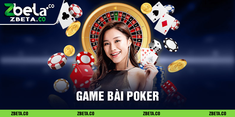 Người chơi nên thử vận may với Poker game bài Zbet